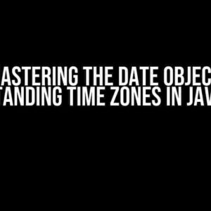 Mastering the Date Object: Understanding Time Zones in JavaScript