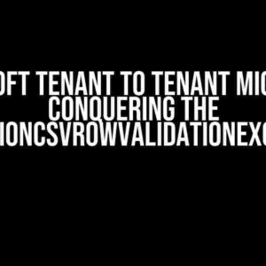 Microsoft Tenant to Tenant Migration: Conquering the MigrationCSVRowValidationException