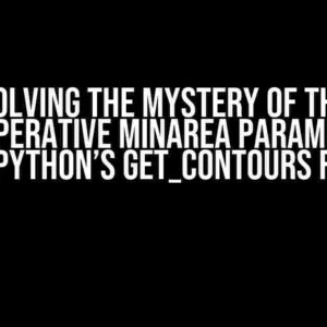 Solving the Mystery of the Uncooperative minArea Parameter in OpenCV Python’s get_contours Function